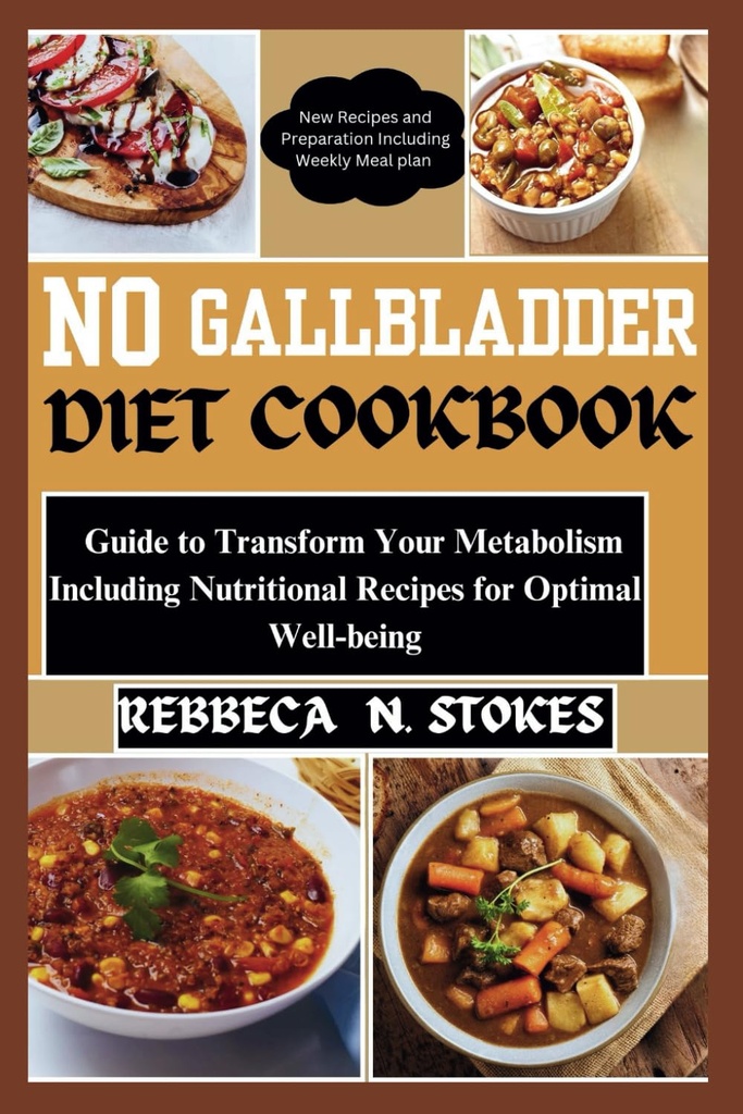 NO GALLBLADDER DIET COOKBOOK: Metabolism Including Beslenme Tarifleri Optimal Well-saygınızı Dönüştürmek için Kılavuz
