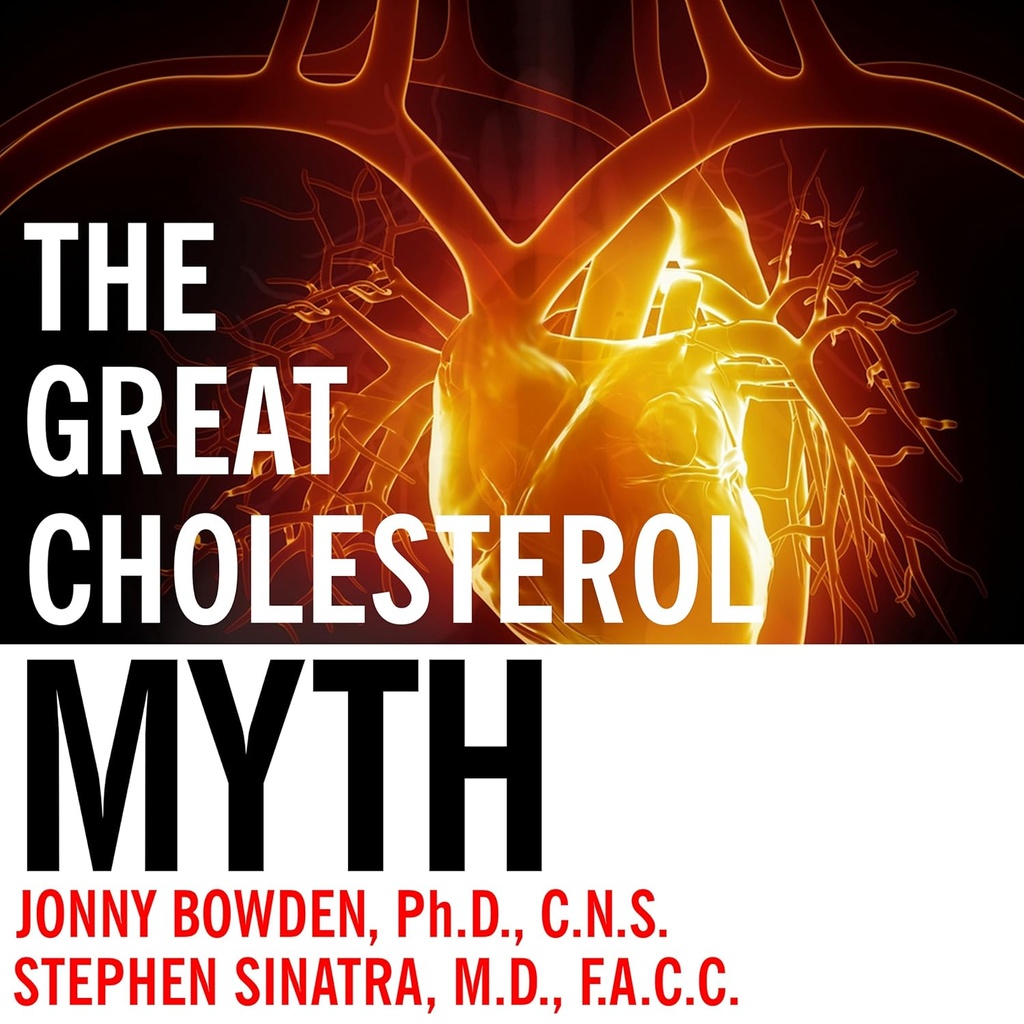 Büyük Cholesterol Miti: Neden Kolesterolünün Kalbi Önlemesi – ve Statin-Free Plan That Will Will
