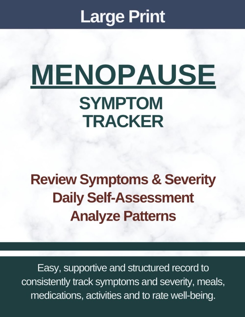 Large Print - Menopause Symptom Tracker: Easy-to-Use Daily Journal, Paper Log and Wellness Diary, Planner for Symptom Tracking, Self-Awareness, and Progress Over Time