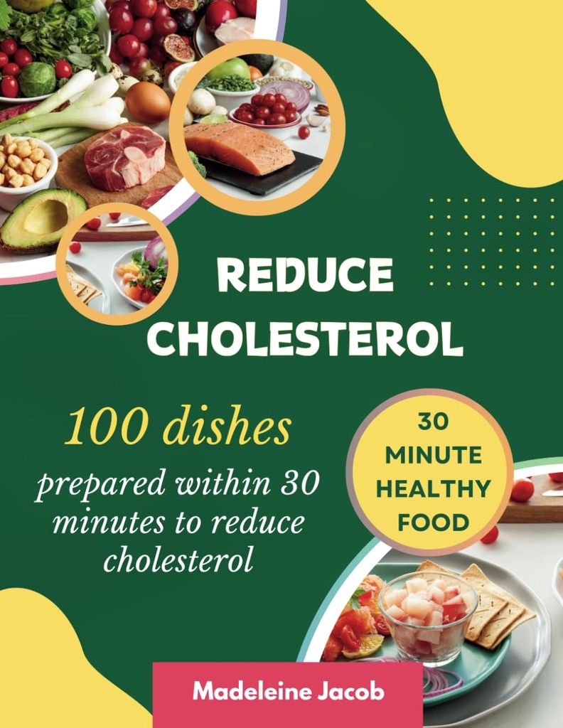 100 Dishes Cholesterol'u Azmak için 30 Dakika İçinde Hazırlandı: 30 Minute Low Cholesterol Cookbook