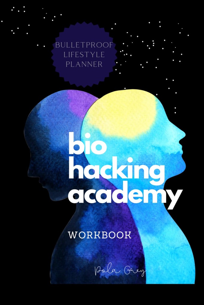 BIOHACKER ACADEMYWorkBOOK Self-optimization Biofeedback Cognitive MALE Version of Cover Black White İç: Tamam 2 PTHS 8 Haftalar PLANNER meditasyonu diyet ve biyohacking