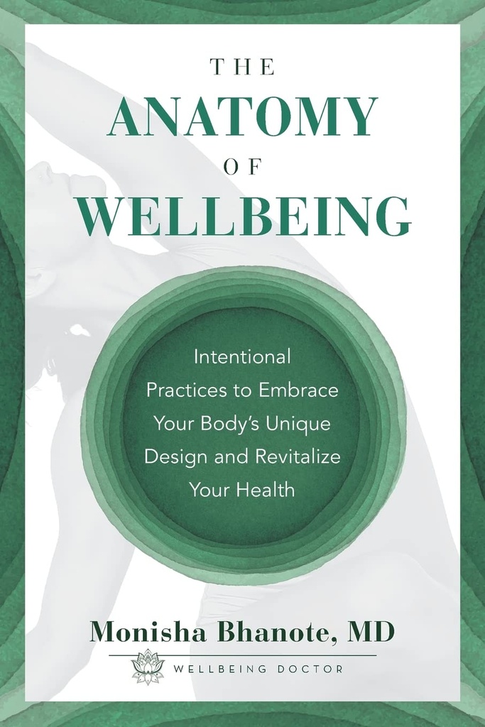 Wellness Anatomisi: Bedeninizin Benzersiz Tasarımını Embrace'ye yönelik kasıtlı uygulamalar ve Sağlığınızı Yeniden canlandırın