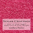 Sugar Cravings: Sugar Bağımlılık & Lose Kilo Nasıl Durdurulur: Yeme Bozuklukları