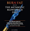 Metabolik Blowtorch Diyeti ile Burn Fat: Intermittent Fasting için Nihai Kılavuz: Burn Fat, Korumalı Kas, Geliştirilmiş Focus ve Sağlığınızı Dönüştürmek