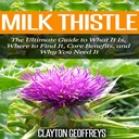 Milk Thistle: The Ultimate Guide to What It Is, Where to Find It, Core Faydaları, and Why You Need It