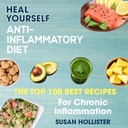Anti-Inflammatory Diyet: Heal yourself: Kronik Inflammasyon için En İyi 100 Tarif