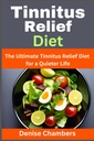 Tinnitus Relief Diyet: The Ultimate Tinnitus Relief Diyet for a Quieter Life