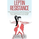 Leptin Direnişi: Diyet & Supplements ile Leptin Hormonunuzu Lose Kilo Doğal olarak Çıkarın ve Sağlığınızı Dönüştürün